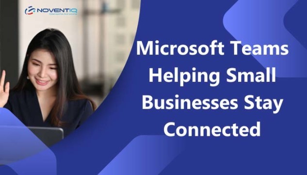 Microsoft Teams Helping Small Businesses Stay Connected