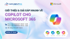 Hội thảo trực tuyến “Giới thiệu và giải đáp nhanh về Copilot cho Microsoft 365”